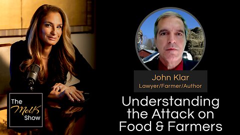 Mel K & John Klar | Understanding the Attack on Food & Farmers | 9-4-24