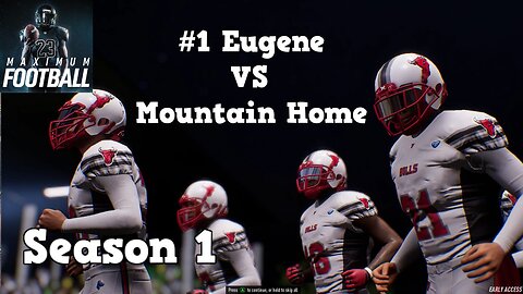 Maximum Football | Dynasty Mode Season 1 | Eugene VS Mountain Home