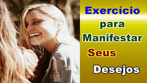 Exercício para Manifestar Seus Desejos