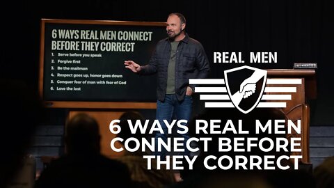 Real Men - 6 Ways Real Men Connect They Correct