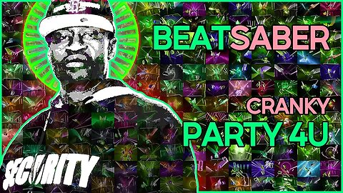 (beat saber) cranky - party 4u (holy nite mix) [mapper: ejiejidayo]