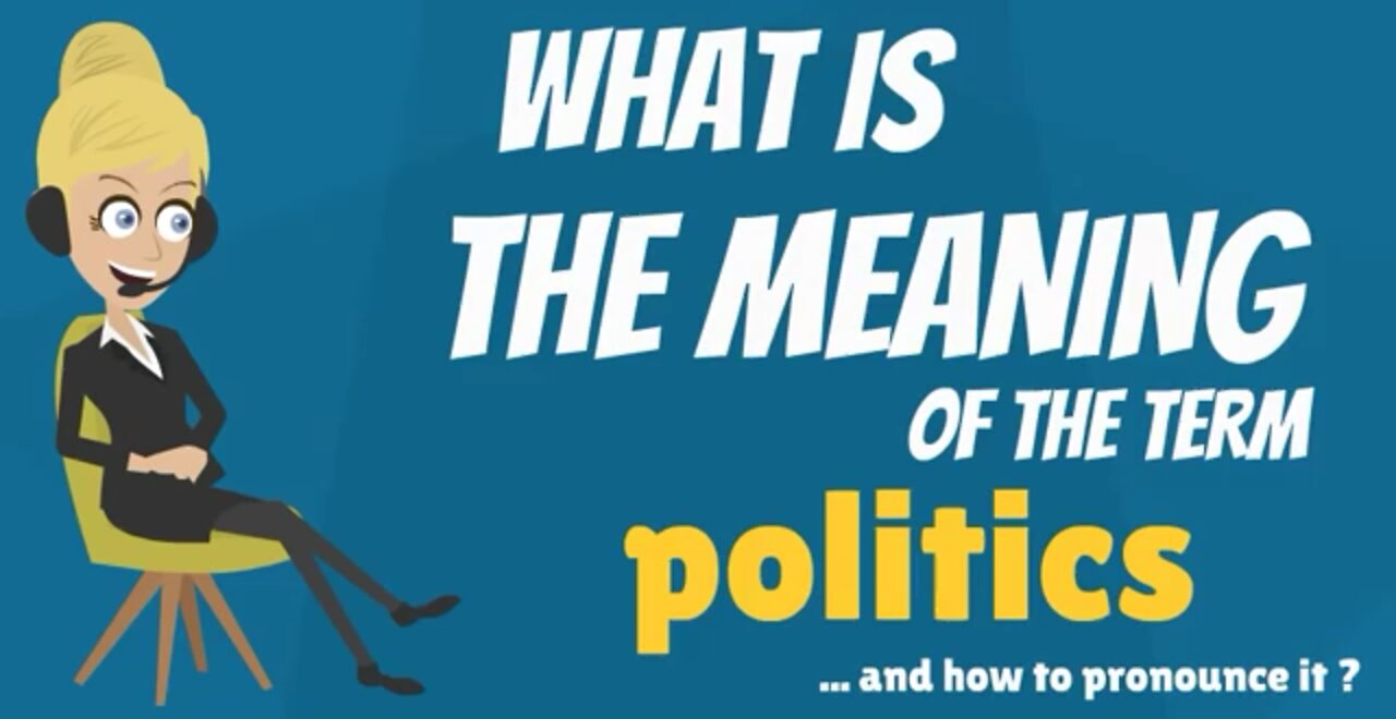What is POLITICS? What does POLITICS mean? POLITICS meaning, definition & explanation