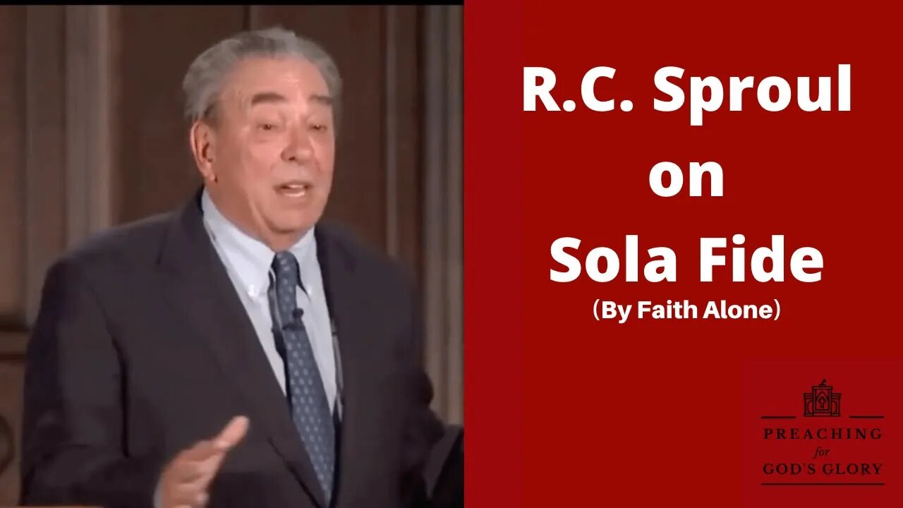 R.C. Sproul on Sola Fide and the Righteousness of Christ