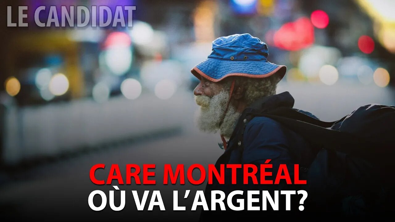 LE CANDIDAT 03/01/2023 - CARE MONTRÉAL - OÙ VA L'ARGENT?