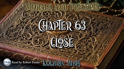 Kolbrin Bible - Morals and Precepts - Chapter 63 - Close - Text in Video