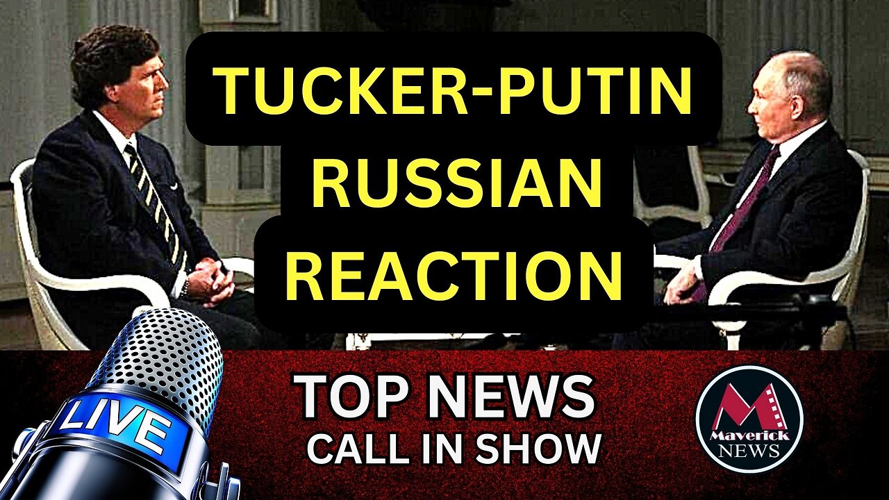 Tucker-Putin Interview: Russian Reaction | Maverick News