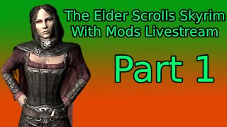 The Elder Scrolls Skyrim With Mods Livestream Gameplay PC Part 1