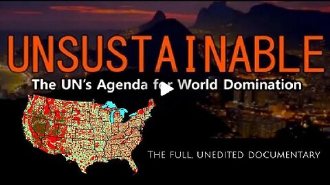 Unsustainable – The UN’s Agenda For World Domination (Unedited 2020 Documentary)