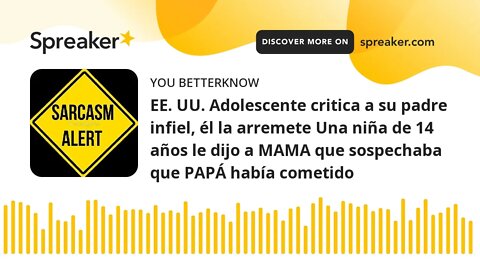 EE. UU. Adolescente critica a su padre infiel, él la arremete Una niña de 14 años le dijo a MAMA que