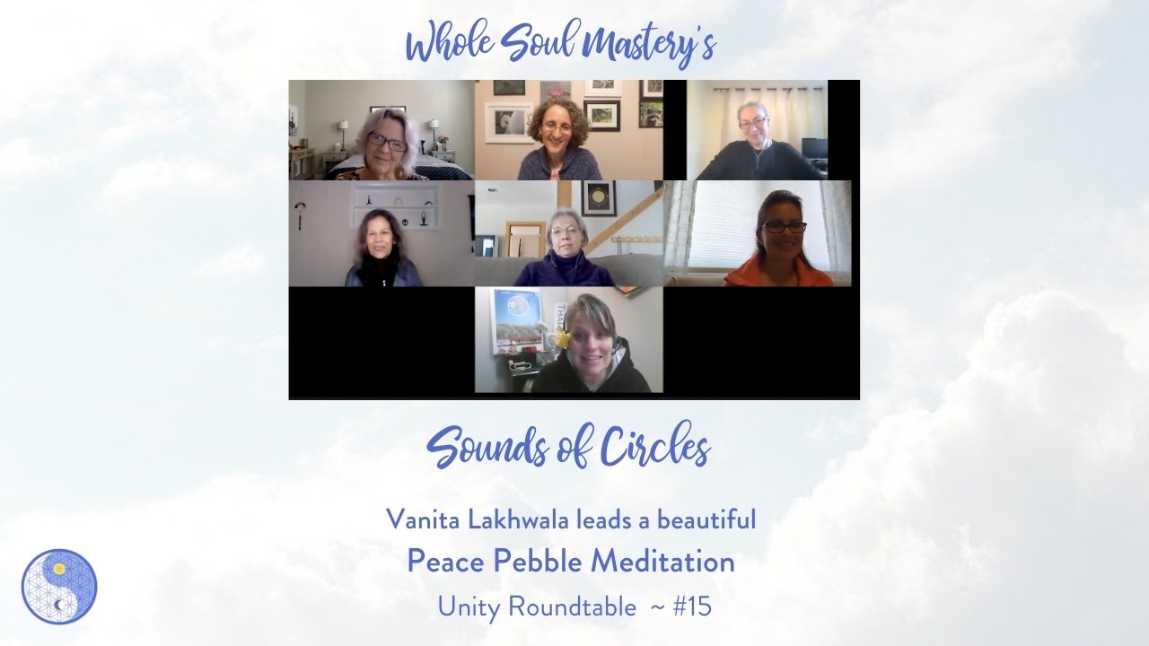 No. 15 ~ Unity Roundtable: Vanita Lakhwala Facilitates A Peace Pebble Meditation
