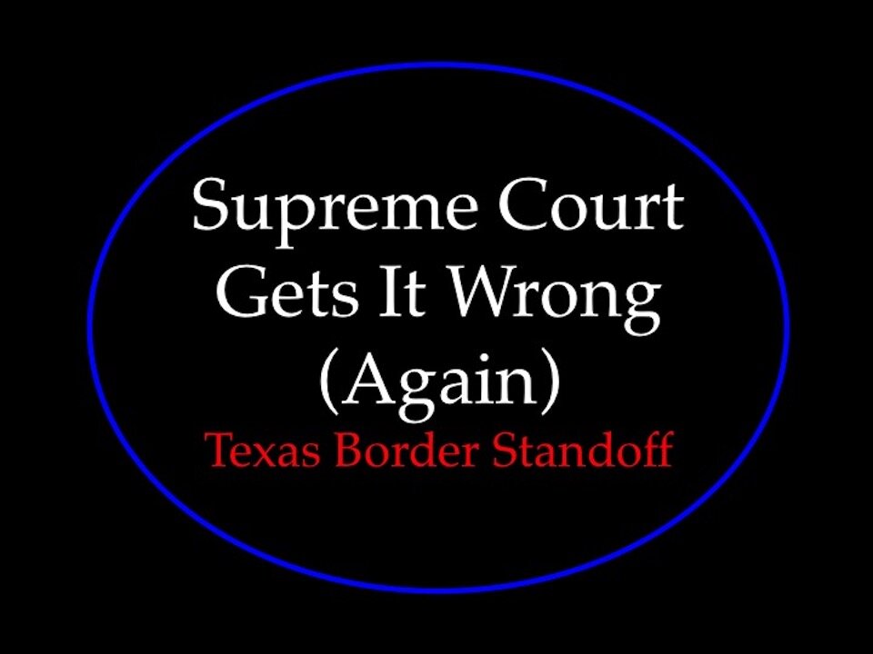 Supreme Court Gets It Wrong (Again): Texas Border Standoff