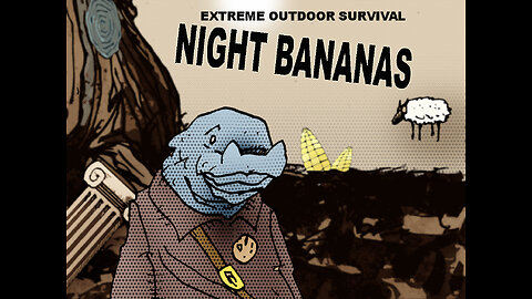 PSA: "Night Bananas" (Wilderness Survival)