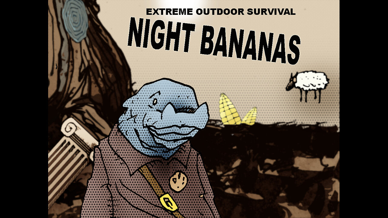 PSA: "Night Bananas" (Wilderness Survival)