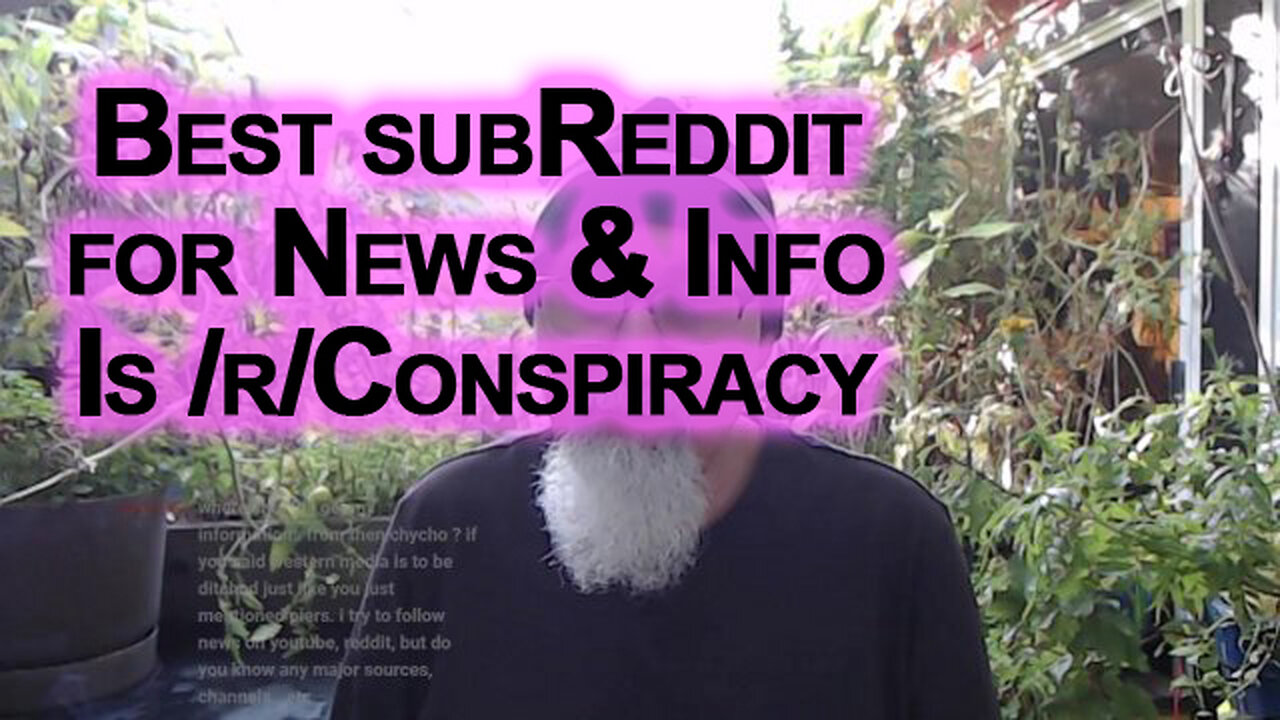 Best Major subReddit for News & Information Is /r/Conspiracy [SEE LINKS FOR RELIABLE SOURCES VIDEO]