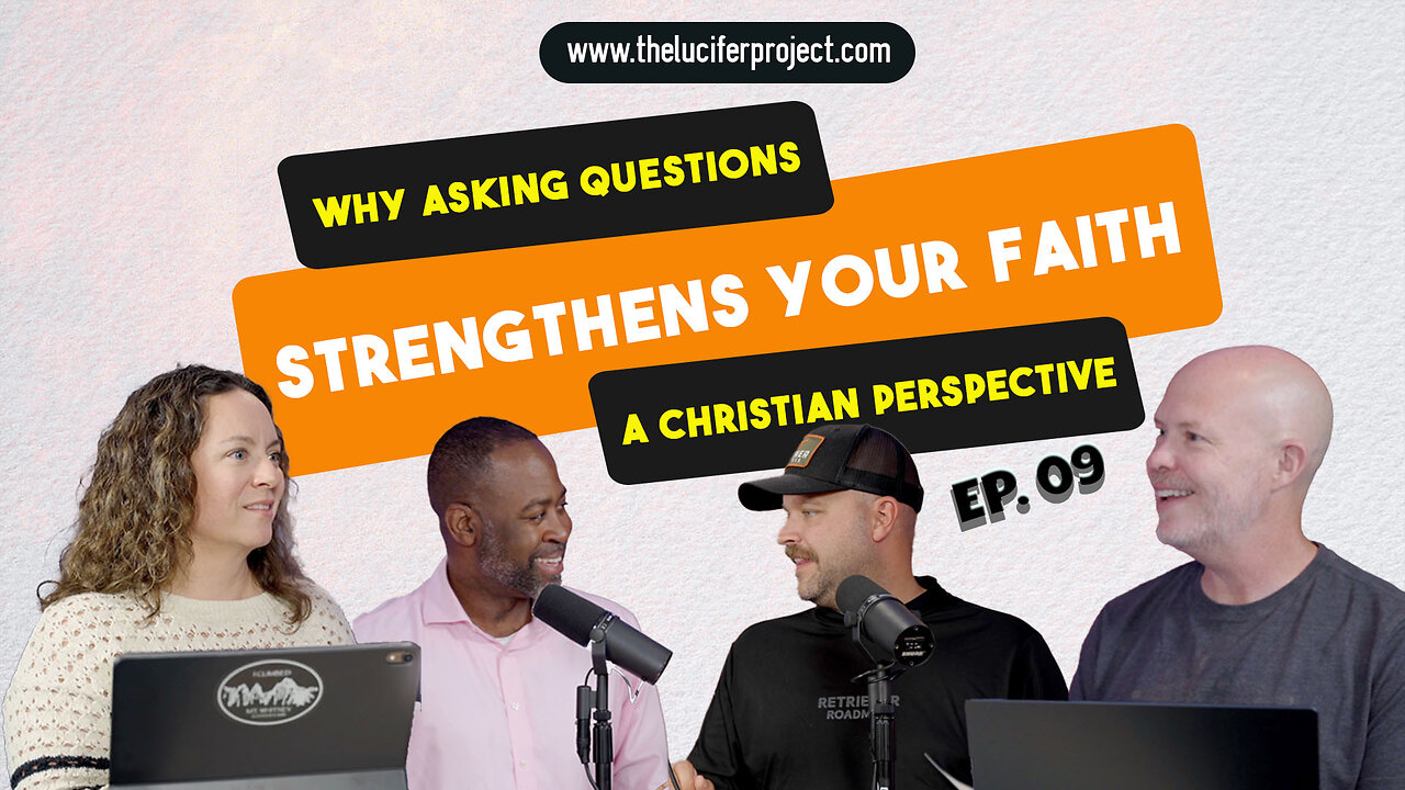 Why Asking Questions Is Healthy | A Christian Perspective - The Lucifer Project Series Ep 9