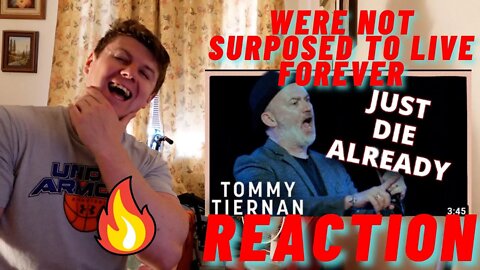 TOMMY TIERNAN - WERE NOT SURPOSED TO LIVE FOREVER!! ((IRISH GUY REACTION!!))