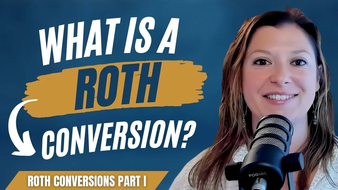 Roth Conversions Part I: What Is a Roth Conversion? (Plan For Retirement!)