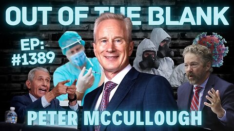 Out Of The Blank #1389 - Dr. Peter McCullough