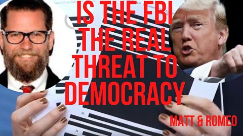 Is The FBI The Real Threat to Democracy | Matt & Romeo