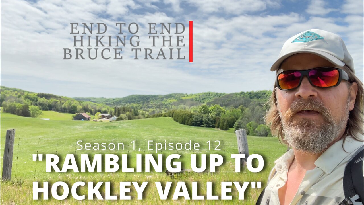 S1.Ep12 "Rambling Up To Hockley Valley" Hiking The Bruce Trail End To End