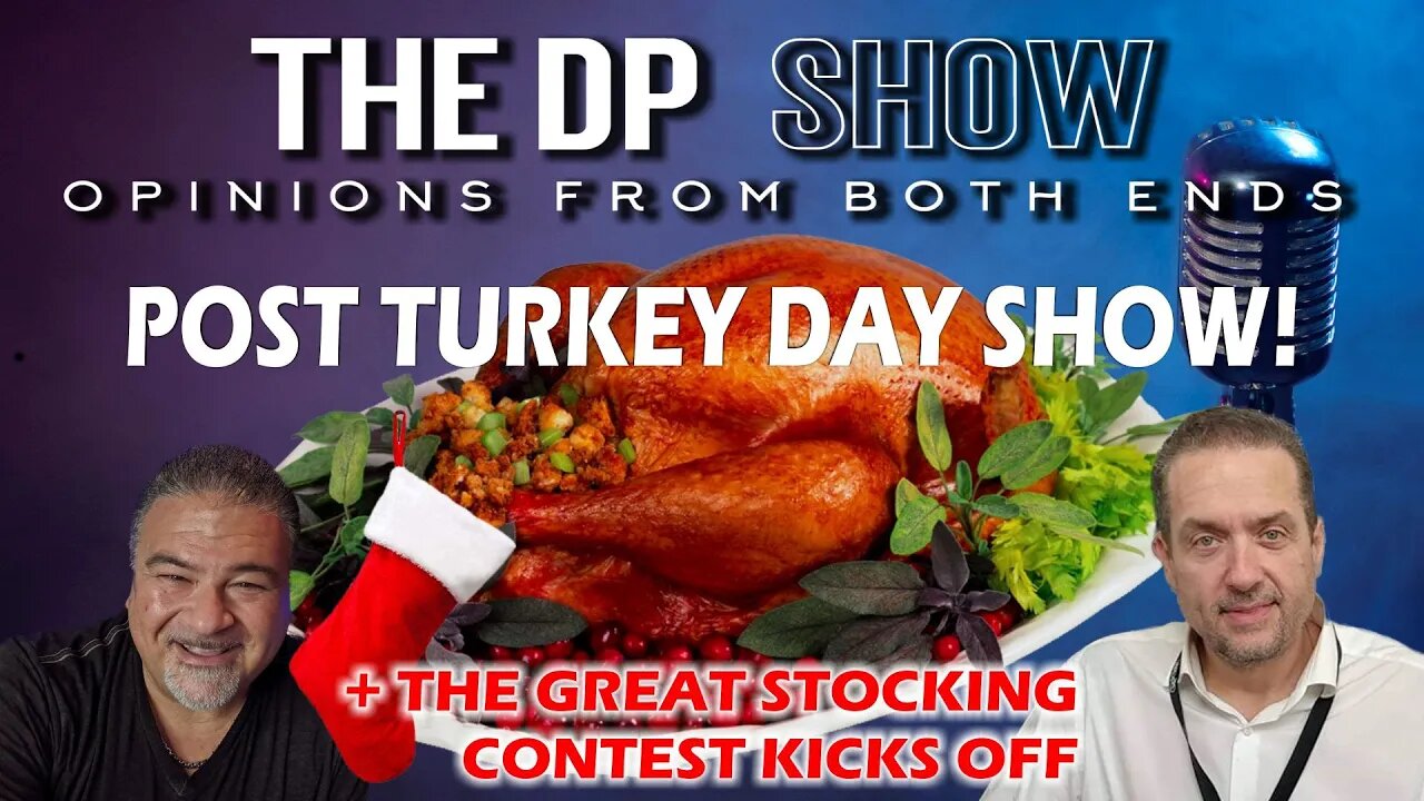 The DP SHOW! - THE POST TURKEY DAY SHOW!