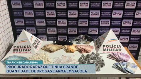 Tráfico em Caratinga: procurado Rapaz que tinha Grande Quantidade de Drogas e Arma em Sacola.