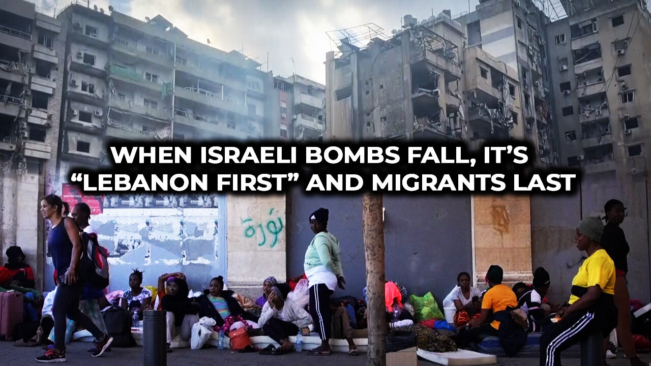 When Israeli Bombs Fall, It’s “Lebanon First” and Migrants Last