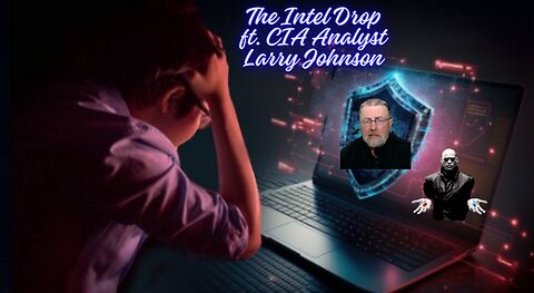 {Live!} February 5th's Intel Drop with CIA Analyst Larry Johnson