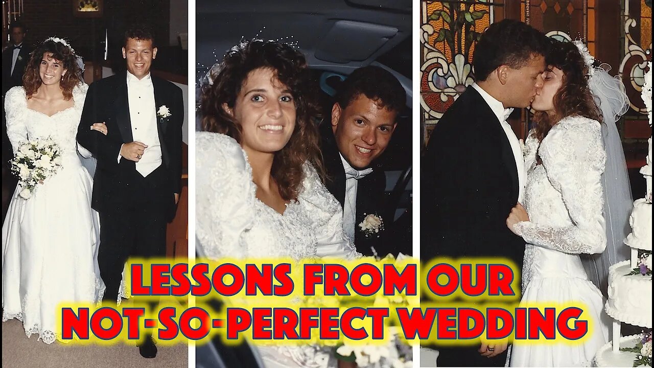 Lessons From Our Not-So-Perfect Wedding