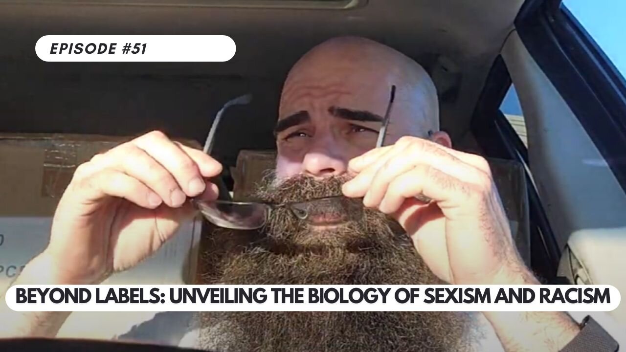 Ep #51 - Beyond Labels Unveiling the Biology of Sexism and Racism