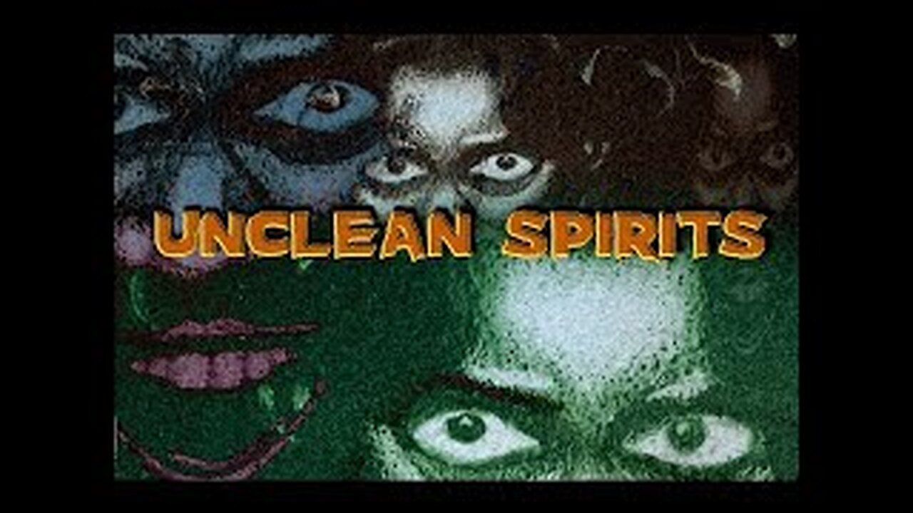 "UNCLEAN SPIRITS: DEMONIC ACTIVITY (THEN AND NOW)