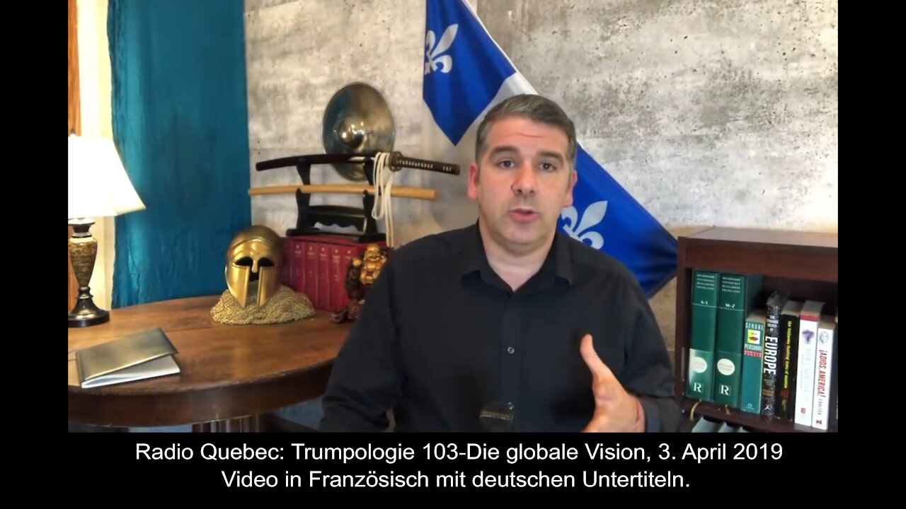 Radio Quebec: Trumpology 103 "Der globale Blick", 3. April 2019, mit deutschen Untertiteln.