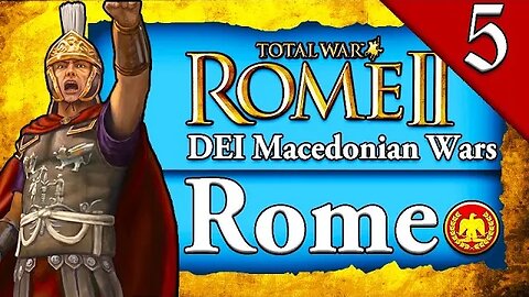 THE END OF MACEDON! Total War Rome 2: DEI: Rome Macedonian Wars Campaign Gameplay #5