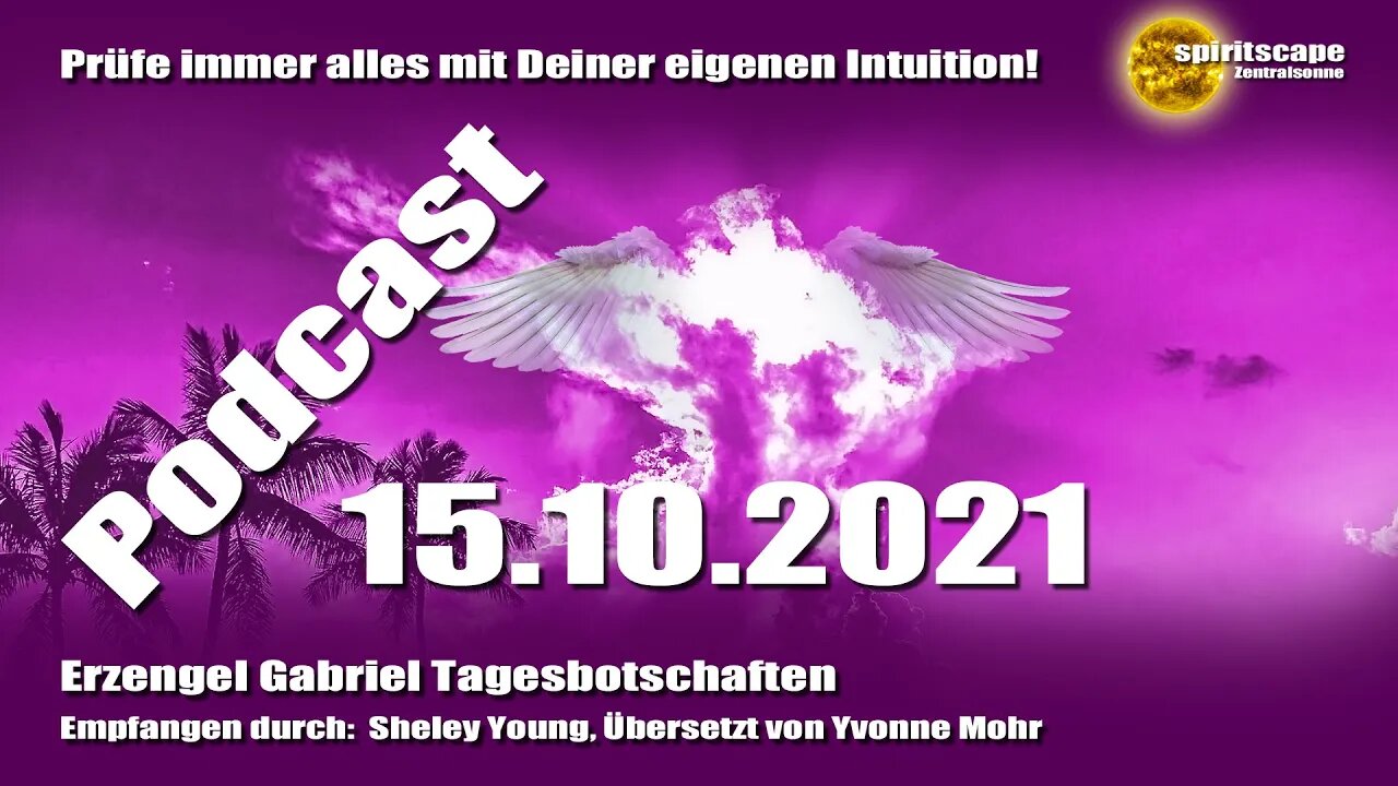 Erzengel Gabriel Tagesbotschaften - 15.10.2021 + Podcast