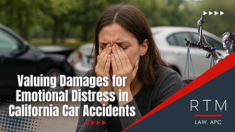 Valuing Damages for Emotional Distress in California Car Accidents
