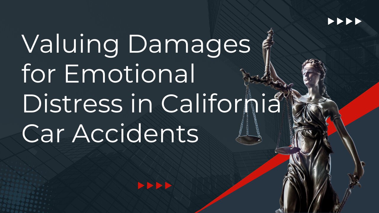 Valuing Damages for Emotional Distress in California Car Accidents