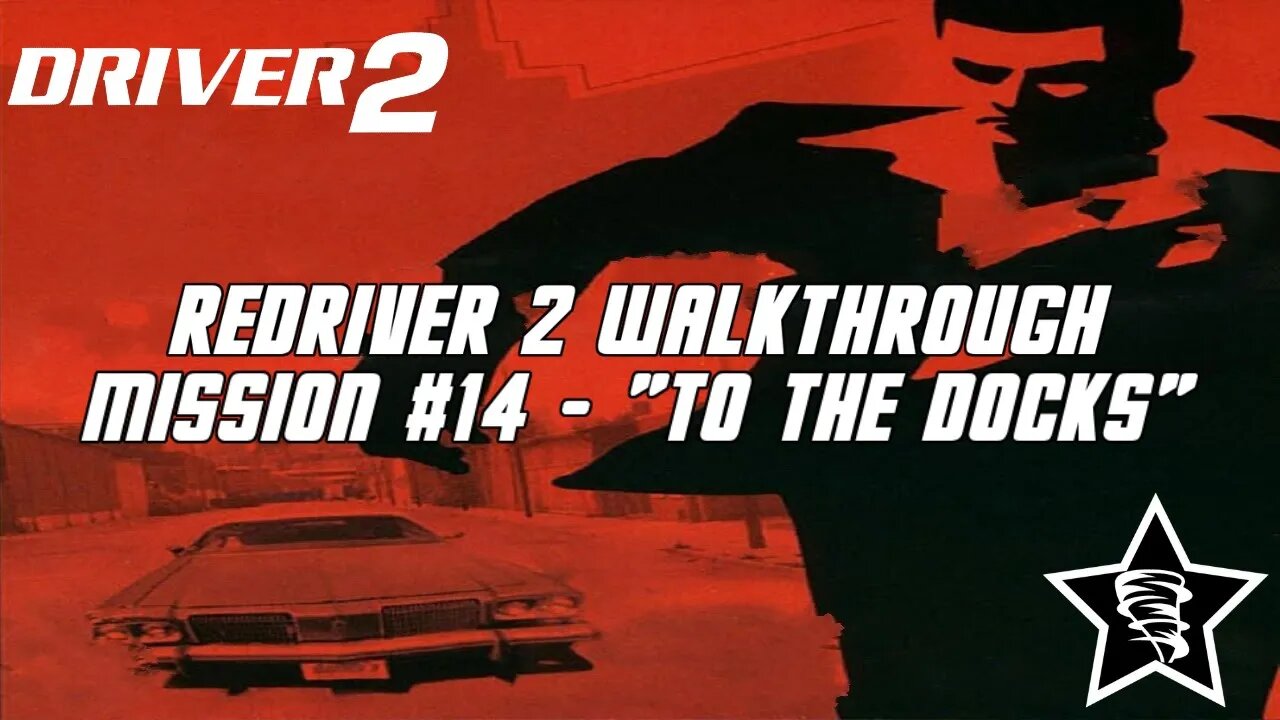 Driver 2 - Redriver 2 Walkthrough - Mission #14 - "To the Docks"