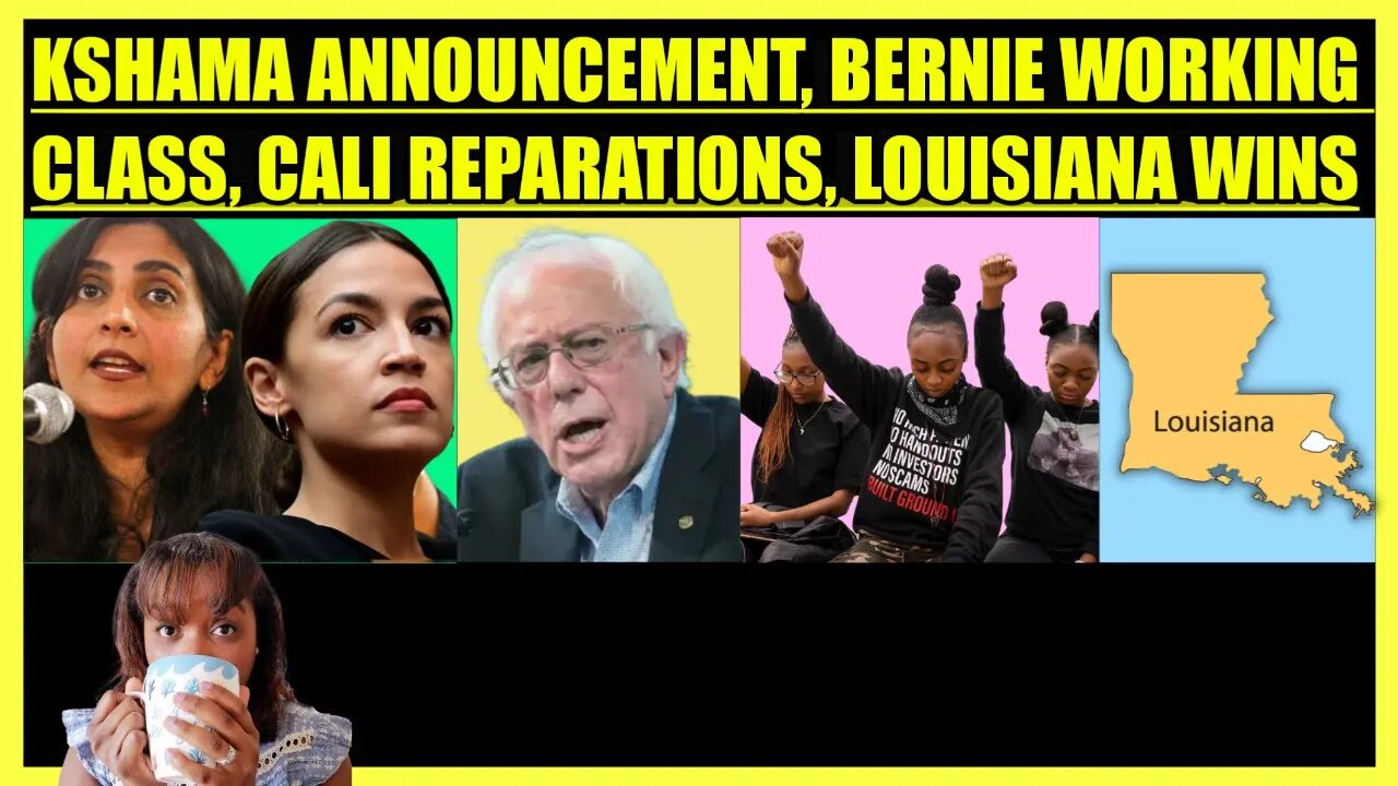 KSHAMA SAWANT ANNOUNCEMENT, BERNIE SANDERS WORKING CLASS, CALI REPARATIONS, LOUISIANA WINS