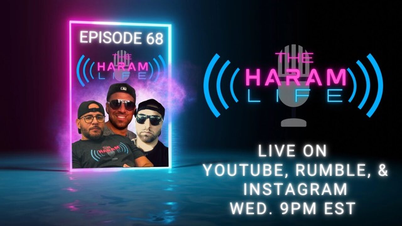 The Haram Life Podcast Episode 68