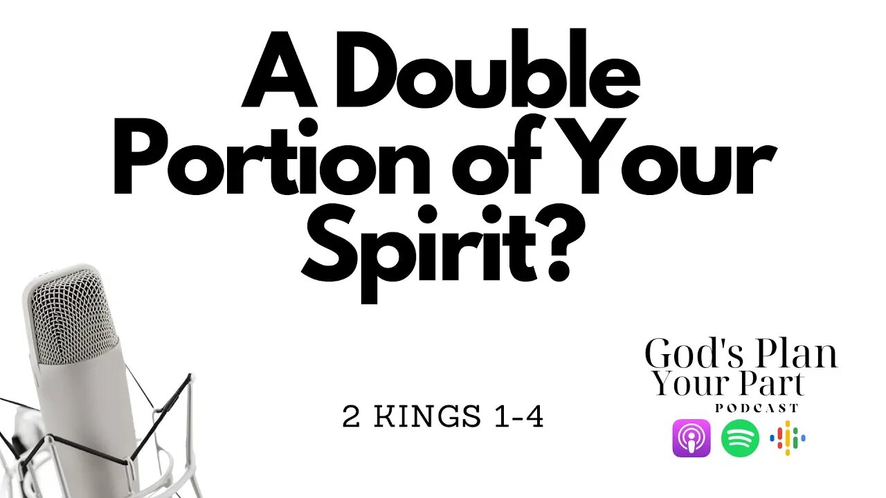 2 Kings 1-4 | Elijah, Elisha, and A Double Portion