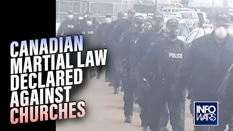 Canadian Martial Law Declared: Church Services Will Be Stopped Using Any Force Necessary