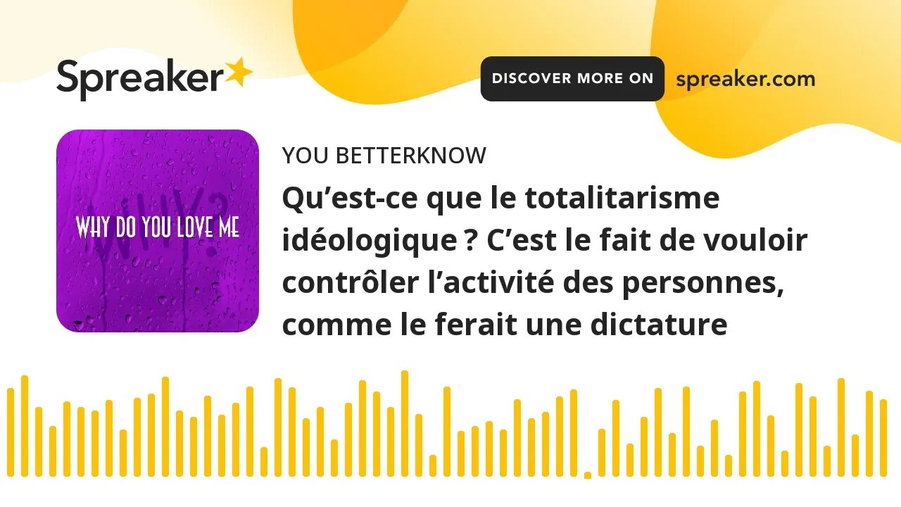 Qu’est-ce que le totalitarisme idéologique ? C’est le fait de vouloir contrôler l’activité des perso