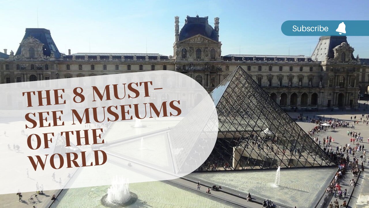 The 8 Must-See Museums of the World