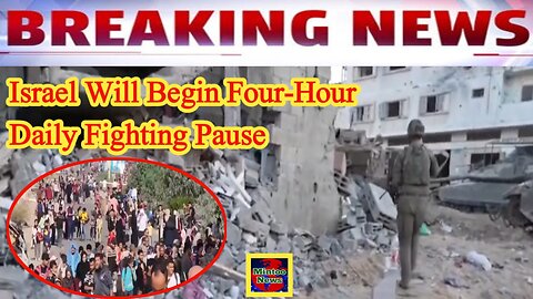 BREAKING: Israel will begin four-hour daily fighting pauses, US says
