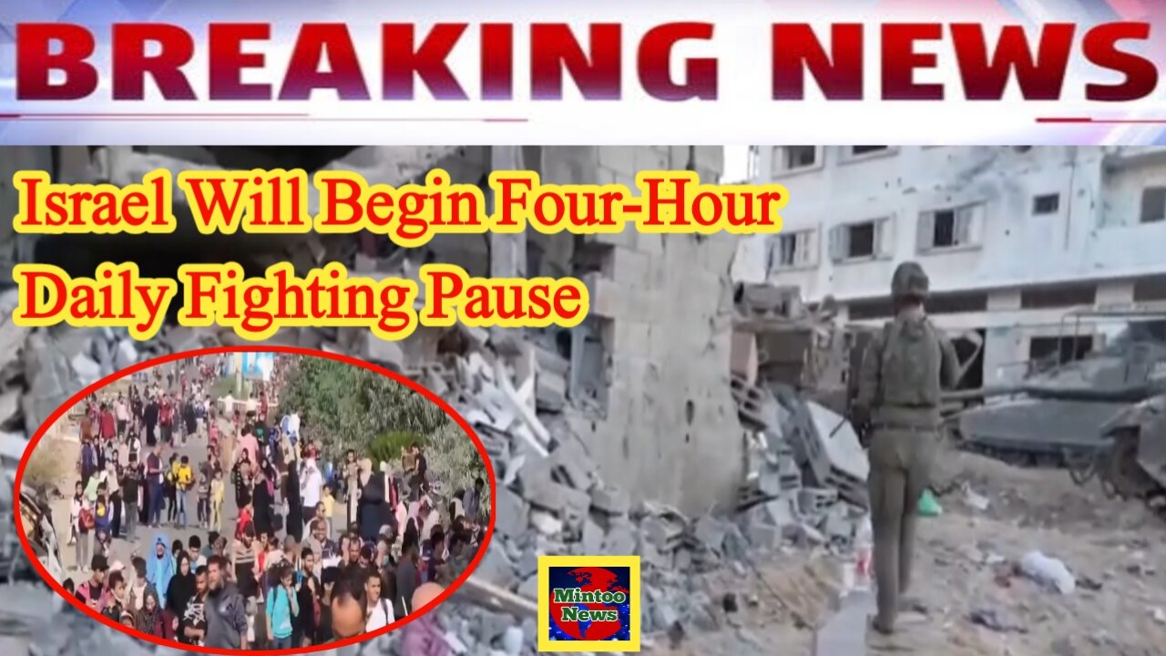 BREAKING: Israel will begin four-hour daily fighting pauses, US says