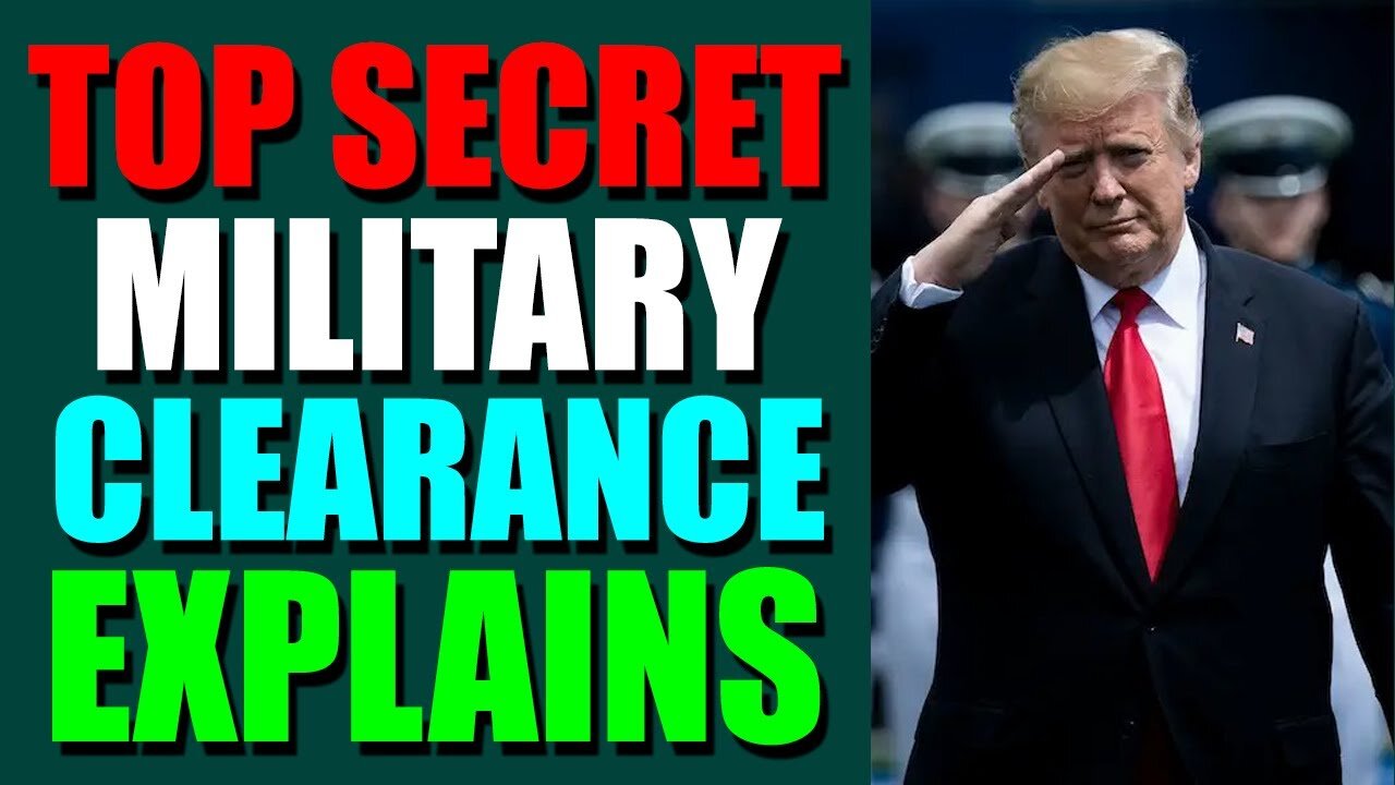 EPIC NEWS UPDATE TODAY - TOP SECRET MILITARY CLEARANCE EXPLAINS