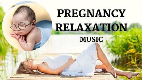 Pregnancy Music For Mother And Unborn Baby | Relaxing Peaceful Soothing Music For Pregnant Women