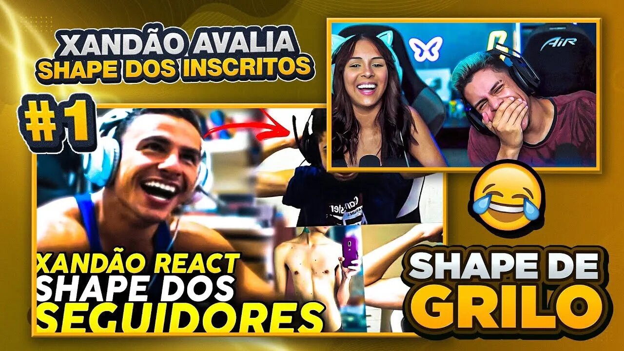 SUPER XANDÃO ANALISANDO SHAPE DOS SEGUIDORES #1 | [React em Casal] 🔥