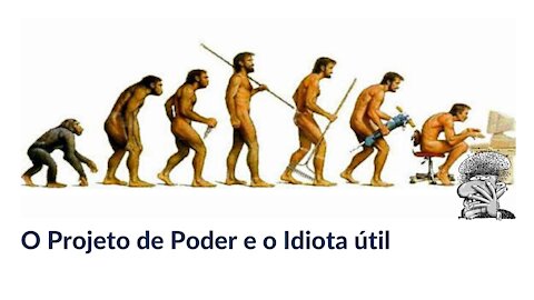 O Projeto de Poder e o Idiota útil