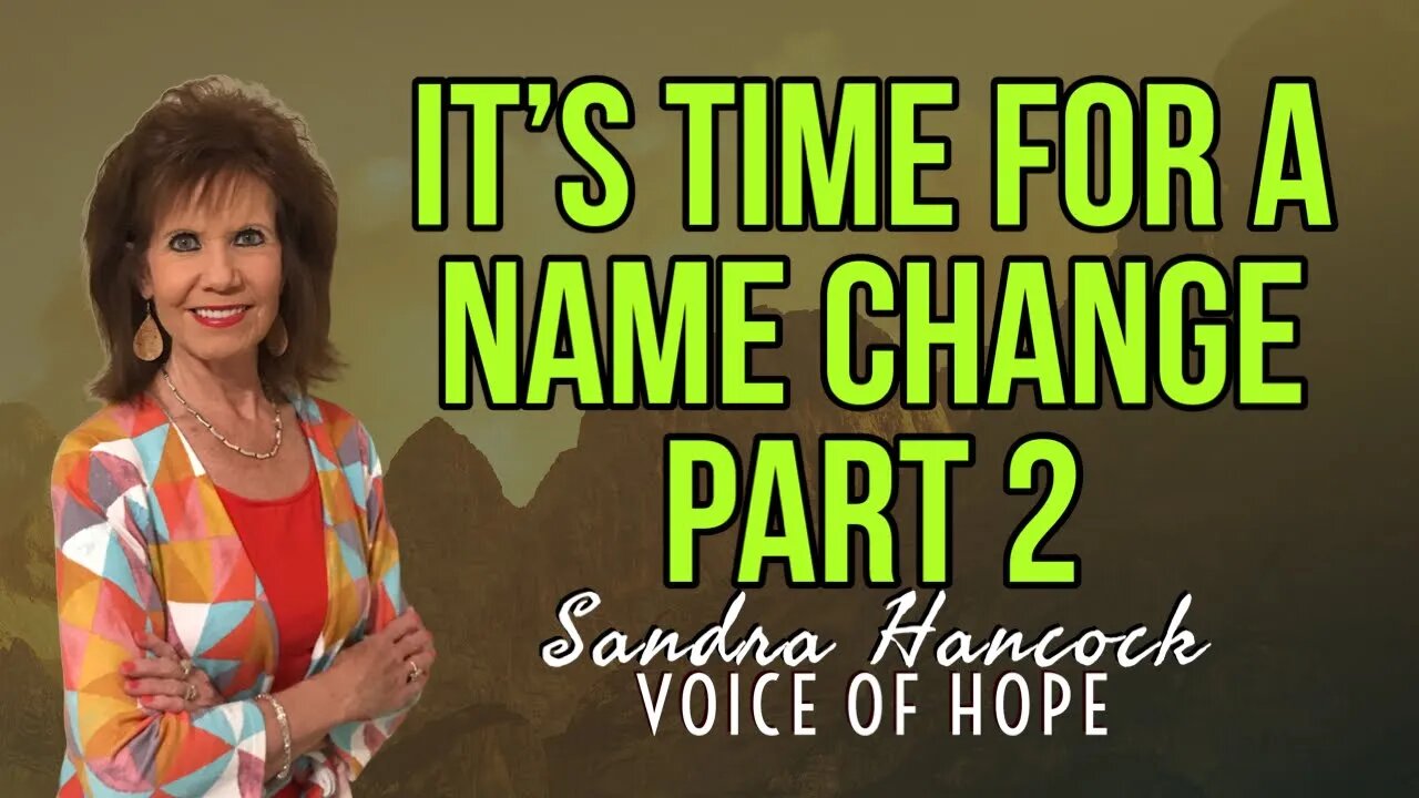 It's Time For A Name Change - Part 2 | Sandra Hancock
